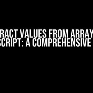 Extract values from arrays in JavaScript: A Comprehensive Guide