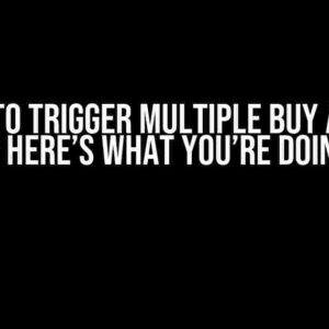 Failing to Trigger Multiple Buy and Sell Signals? Here’s What You’re Doing Wrong