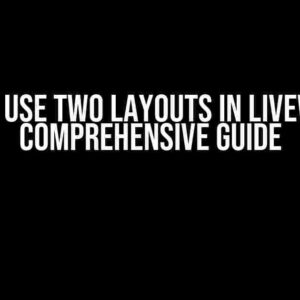 How to Use Two Layouts in Liveware: A Comprehensive Guide