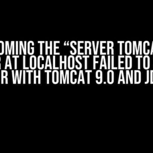 Overcoming the “Server Tomcat v9.0 Server at localhost failed to start” Error with Tomcat 9.0 and JDK 17