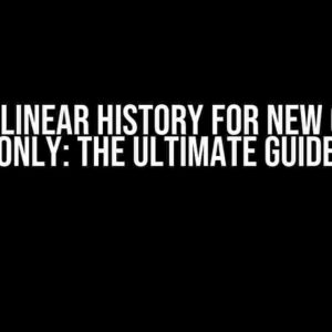 Require Linear History for New Commits Only: The Ultimate Guide